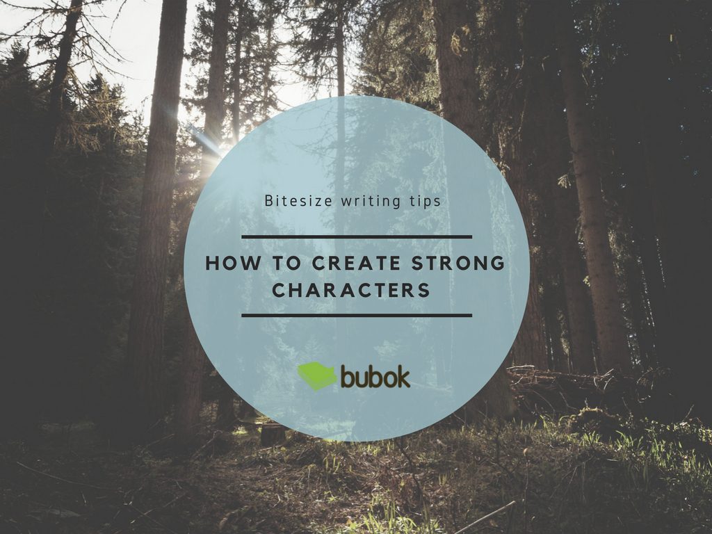 How to create strong characters in your fiction writing strong characters- bubok