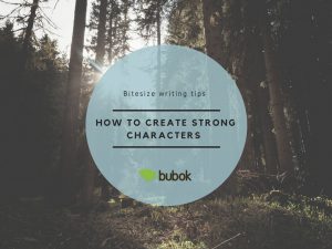 How to create strong characters in your fiction writing