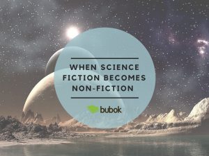 When science fiction becomes non-fiction Science fiction, non- fiction