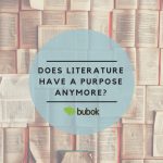 Does literature have a purpose anymore?