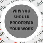Why You Should Proofread Your Work