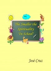 Book The Smaller the Spirituality In School, author Jose Cruz Cruz Book The Smaller the Spirituality In School, author Jose Cruz Cruz