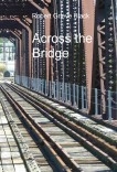 Across the Bridge Across the Bridge
