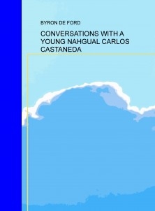 CONVERSATIONS WITH A YOUNG NAHGUAL CARLOS CASTANEDA