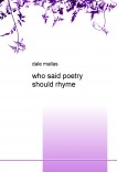 who said poetry should rhyme who said poetry should rhyme