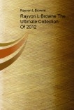 Rayvon L Browne The Ultimate Collection Of 2012 Rayvon L Browne The Ultimate Collection Of 2012