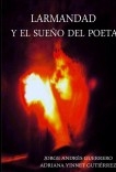 LARMANDAD Y EL SUEÑO DEL POETA. LARMANDAD Y EL SUEÑO DEL POETA.