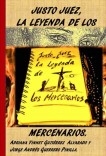 JUSTO JUEZ, LA LEYENDA DE LOS MERCENARIOS. JUSTO JUEZ, LA LEYENDA DE LOS MERCENARIOS.