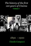 The history of the first 120 years of Cinema - Volume I The history of the first 120 years of Cinema - Volume I
