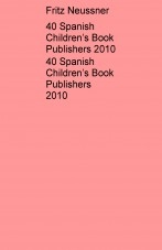 40 Spanish Children’s Book Publishers 2010 40 Spanish Children’s Book Publishers 2010