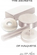 Book THE SECRETS OF MAGNETS, author jose Mª Alarte Book THE SECRETS OF MAGNETS, author jose Mª Alarte