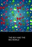 THE BOY AND THE BIG WORLD THE BOY AND THE BIG WORLD