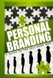Personal Branding: A Guide to The Self-Made Man Personal Branding: A Guide to The Self-Made Man