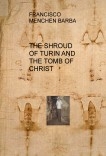 THE SHROUD OF TURIN AND THE TOMB OF CHRIST THE SHROUD OF TURIN AND THE TOMB OF CHRIST
