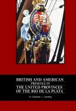 Book BRITISH AND AMERICAN PRESENCE IN THE UNITED PROVINCES OF THE RIO DE LA PLATA, author eduardogerding Book BRITISH AND AMERICAN PRESENCE IN THE UNITED PROVINCES OF THE RIO DE LA PLATA, author eduardogerding