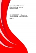 Book EL PERDEDOR: - Soluciona Tus Problemas conociendo los míos…, author Jorge Andrés Guerrero Pinilla Book EL PERDEDOR: - Soluciona Tus Problemas conociendo los míos…, author Jorge Andrés Guerrero Pinilla