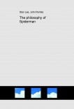 The philosophy of Spiderman The philosophy of Spiderman