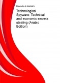 Technological Spyware: Technical and economic secrets stealing (Arabic Edition) Technological Spyware: Technical and economic secrets stealing (Arabic Edition)