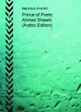 Prince of Poets: Ahmed Shawki (Arabic Edition) Prince of Poets: Ahmed Shawki (Arabic Edition)