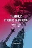 Y entonces perdimos la inocencia. La madre y el hijo 1912-1920 Y entonces perdimos la inocencia. La madre y el hijo 1912-1920