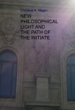 NEW PHILOSOPHICAL LIGHT AND THE PATH OF THE INITIATE NEW PHILOSOPHICAL LIGHT AND THE PATH OF THE INITIATE