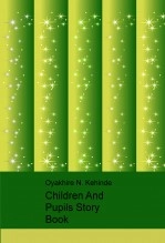 Book Children And Pupils Story Book, author Oyakhire Kehinde Book Children And Pupils Story Book, author Oyakhire Kehinde