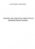 Admiral's Lady: Eyes of Ice, Heart of Fire (A Spineward Sectors Novella:)