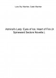 Admiral's Lady: Eyes of Ice, Heart of Fire (A Spineward Sectors Novella:) Admiral's Lady: Eyes of Ice, Heart of Fire (A Spineward Sectors Novella:)
