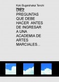 DIEZ PREGUNTAS QUE DEBE HACER ANTES DE INGRESAR A UNA ACADEMIA DE ARTES MARCIALES DIEZ PREGUNTAS QUE DEBE HACER ANTES DE INGRESAR A UNA ACADEMIA DE ARTES MARCIALES