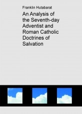 An Analysis of the Seventh-day Adventist and Roman Catholic Doctrines of Salvation An Analysis of the Seventh-day Adventist and Roman Catholic Doctrines of Salvation