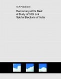 Democracy At Its Best: A Study of 16th Lok Sabha Elections of India Democracy At Its Best: A Study of 16th Lok Sabha Elections of India