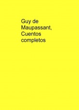 Guy de Maupassant, Cuentos completos Guy de Maupassant, Cuentos completos
