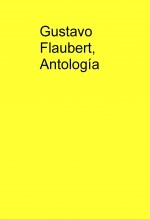 Gustavo Flaubert, AntologÃa Gustavo Flaubert, AntologÃa