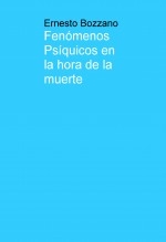 Fenómenos PsÃquicos en la hora de la muerte Fenómenos PsÃquicos en la hora de la muerte