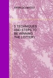 5 TECHNIQUES AND STEPS TO BE WINNING THE LOTTERY 5 TECHNIQUES AND STEPS TO BE WINNING THE LOTTERY