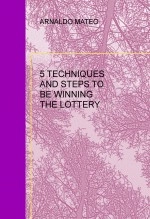 Book 5 TECHNIQUES AND STEPS TO BE WINNING THE LOTTERY, author lapalabrablanca01 Book 5 TECHNIQUES AND STEPS TO BE WINNING THE LOTTERY, author lapalabrablanca01