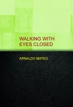 Book WALKING WITH EYES CLOSED, author lapalabrablanca01 Book WALKING WITH EYES CLOSED, author lapalabrablanca01