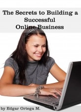 Book The Secrets to Building a Successful Online Business, author edgar ortega Book The Secrets to Building a Successful Online Business, author edgar ortega