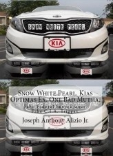 Snow White Pearl. Kias Optimas Ex. One Bad Mutha. Fake Federal Surveillance. Fake C.I.A. Triggas.