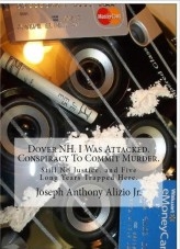 Dover NH. I Was Attacked. Conspiracy To Commit Murder.