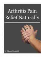 Book Arthritis Pain Relief Naturally, author Edgar Ortega Maldonado Book Arthritis Pain Relief Naturally, author Edgar Ortega Maldonado