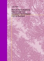 Book Work At Home Business Ideas to Law Cost Successful Home Based Internet Business, author garrykainth Book Work At Home Business Ideas to Law Cost Successful Home Based Internet Business, author garrykainth