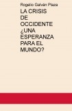 LA CRISIS DE OCCIDENTE ¿UNA ESPERANZA PARA EL MUNDO? LA CRISIS DE OCCIDENTE ¿UNA ESPERANZA PARA EL MUNDO?