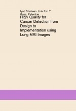 High Quality for Cancer Detection from Design to Implementation using Lung MRI Images