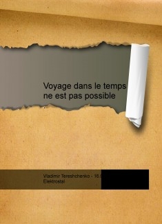 Voyage dans le temps ne est pas possible .