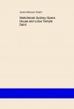 Sketchbook Sydney Opera House and Lotus Temple Dehli Sketchbook Sydney Opera House and Lotus Temple Dehli