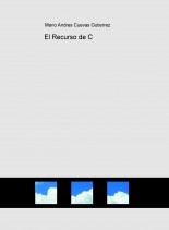 Book El Recurso de C, author Mario Andrés Cuevas Gutiérrez Book El Recurso de C, author Mario Andrés Cuevas Gutiérrez