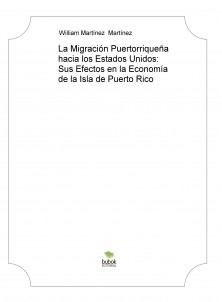 La Migración Puertorriqueña hacia los Estados Unidos: Sus Efectos en la Economía de la Isla de Puerto Rico