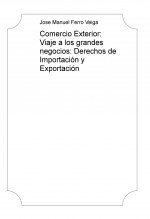 Comercio Exterior: Viaje a los grandes negocios: Derechos de Importación y Exportación Comercio Exterior: Viaje a los grandes negocios: Derechos de Importación y Exportación