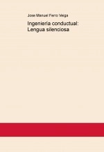 Book Ingeniería conductual: Lengua silenciosa, author Jose Manuel Ferro Veiga Book Ingeniería conductual: Lengua silenciosa, author Jose Manuel Ferro Veiga